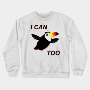 I Can Toucan Too Crewneck Sweatshirt